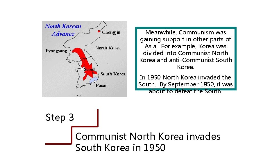 Meanwhile, Communism was gaining support in other parts of Asia. For example, Korea was