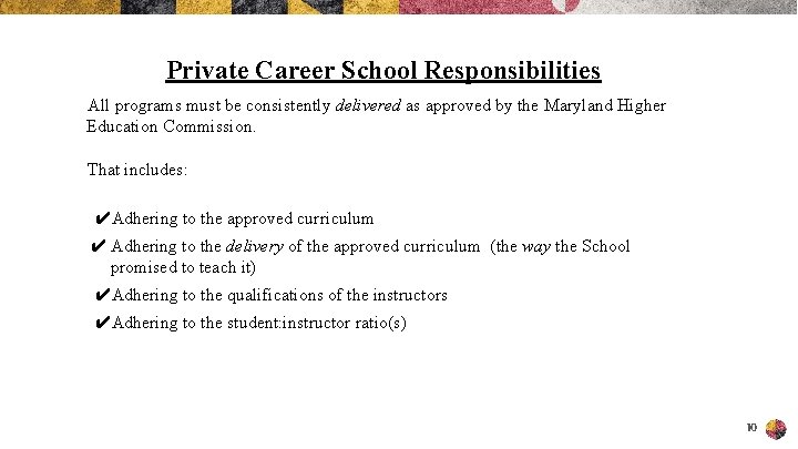 Private Career School Responsibilities All programs must be consistently delivered as approved by the
