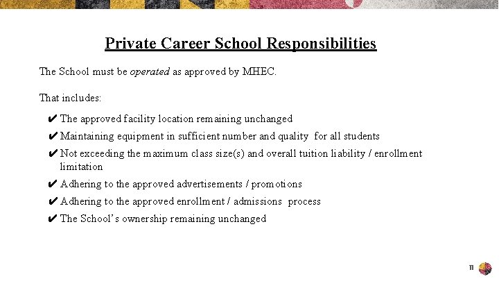 Private Career School Responsibilities The School must be operated as approved by MHEC. That