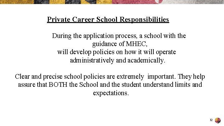 Private Career School Responsibilities During the application process, a school with the guidance of