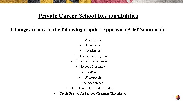 Private Career School Responsibilities Changes to any of the following require Approval (Brief Summary):