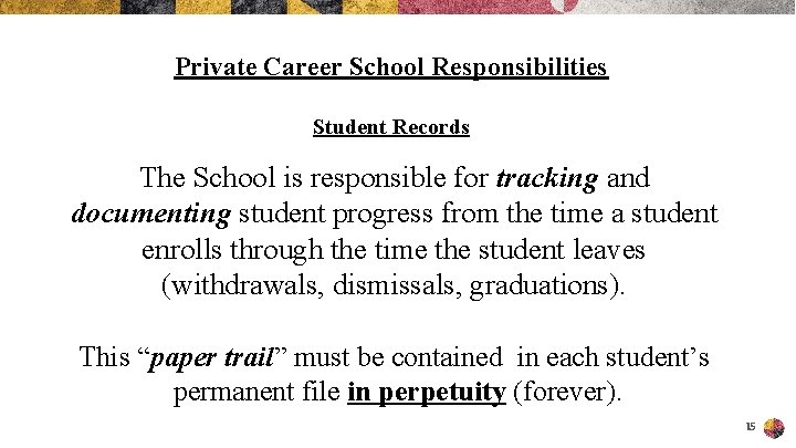 Private Career School Responsibilities Student Records The School is responsible for tracking and documenting