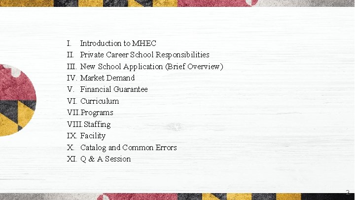 I. Introduction to MHEC II. Private Career School Responsibilities III. New School Application (Brief