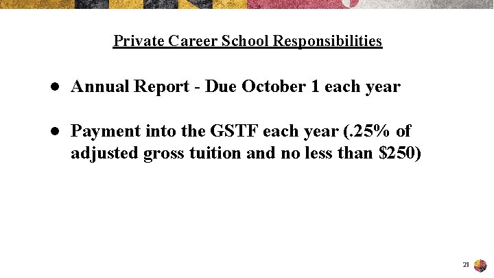 Private Career School Responsibilities ● Annual Report - Due October 1 each year ●