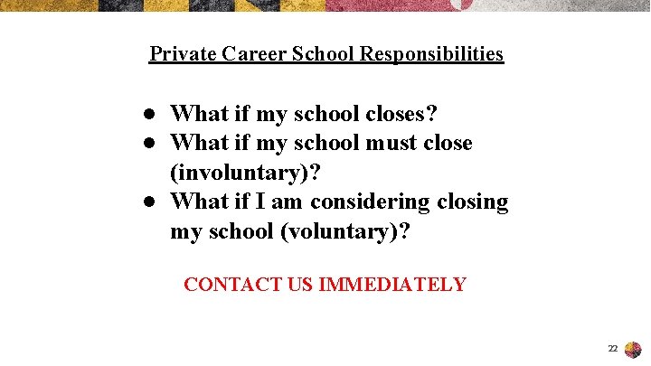 Private Career School Responsibilities ● What if my school closes? ● What if my