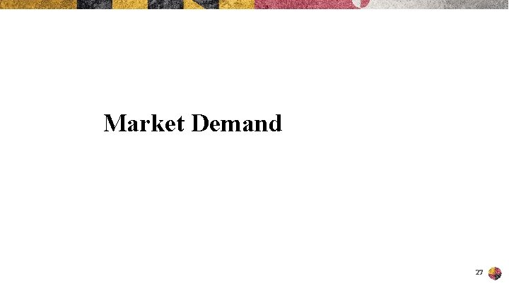 Market Demand 27 