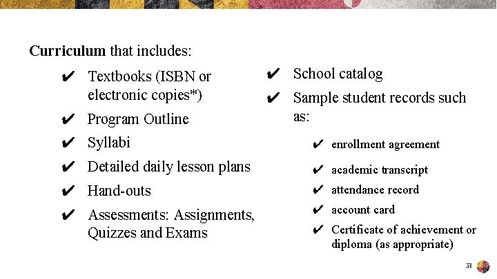 Curriculum that includes: ✔ Textbooks (ISBN or electronic copies*) ✔ Program Outline ✔ School