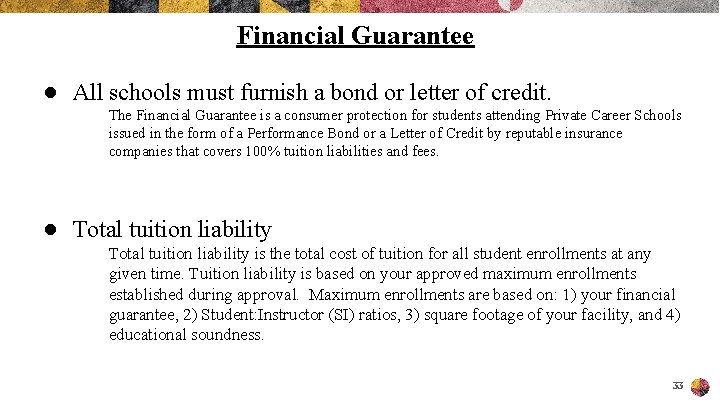 Financial Guarantee ● All schools must furnish a bond or letter of credit. The