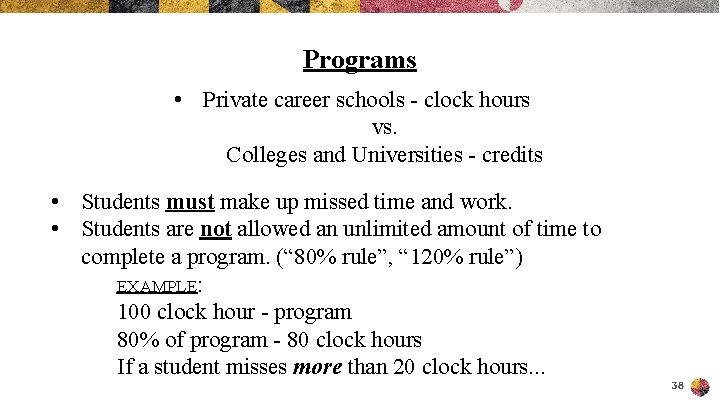 Programs • Private career schools - clock hours vs. Colleges and Universities - credits