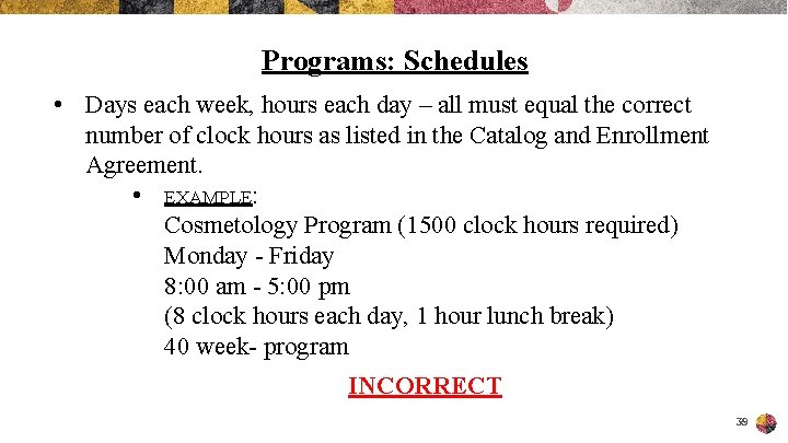 Programs: Schedules • Days each week, hours each day – all must equal the