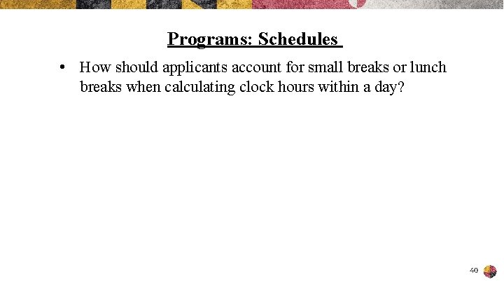 Programs: Schedules • How should applicants account for small breaks or lunch breaks when