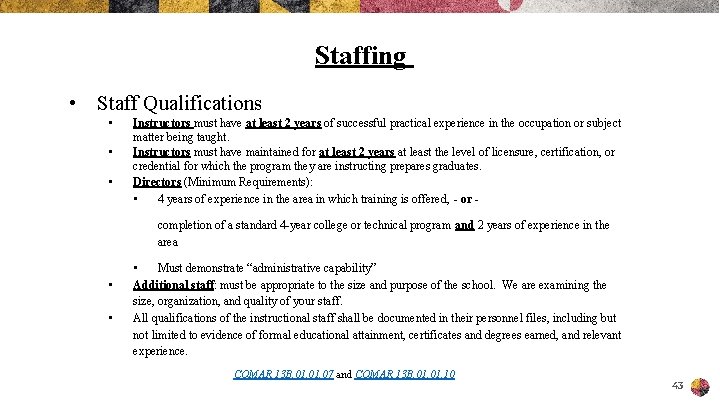 Staffing • Staff Qualifications • • • Instructors must have at least 2 years