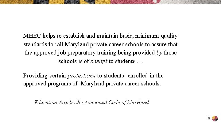 MHEC helps to establish and maintain basic, minimum quality standards for all Maryland private