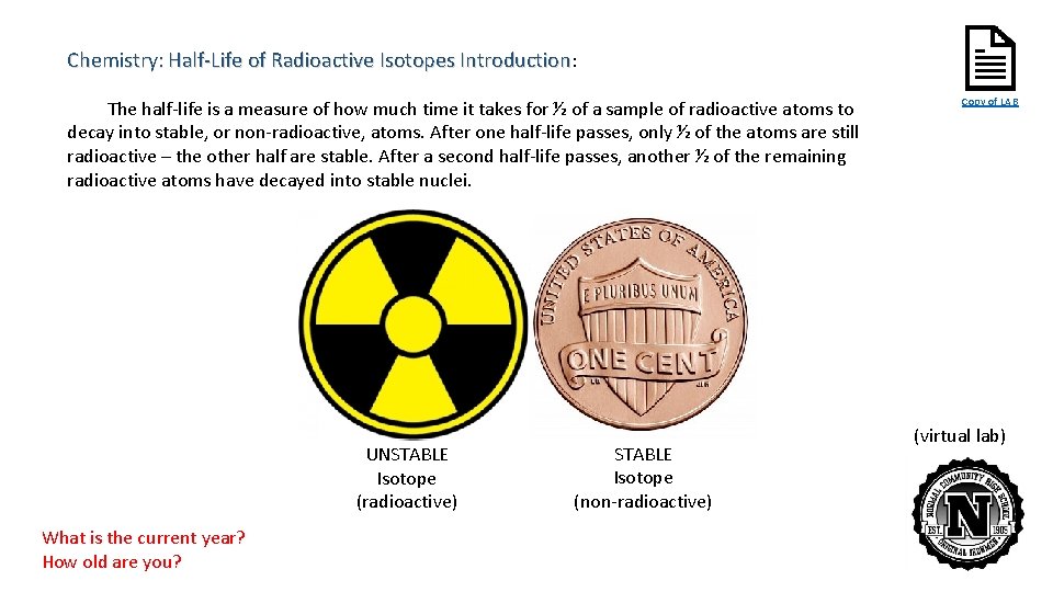 Chemistry: Half-Life of Radioactive Isotopes Introduction: The half-life is a measure of how much