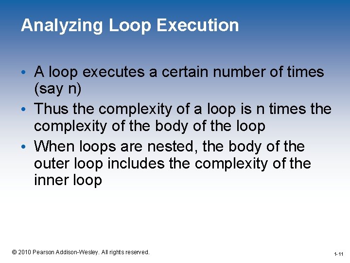 Analyzing Loop Execution • A loop executes a certain number of times (say n)
