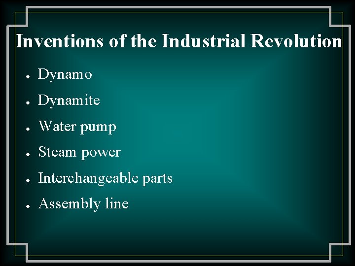 Inventions of the Industrial Revolution ● Dynamo ● Dynamite ● Water pump ● Steam