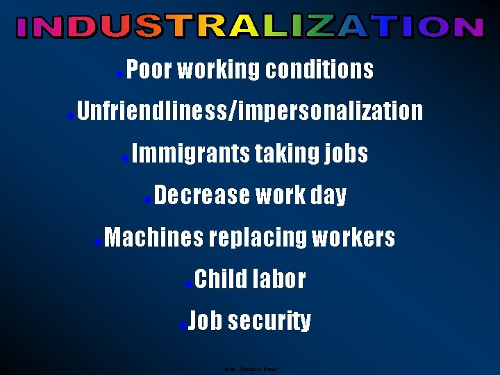 ¨ ¨ Poor working conditions Unfriendliness/impersonalization ¨ Immigrants taking jobs ¨ ¨ Decrease work