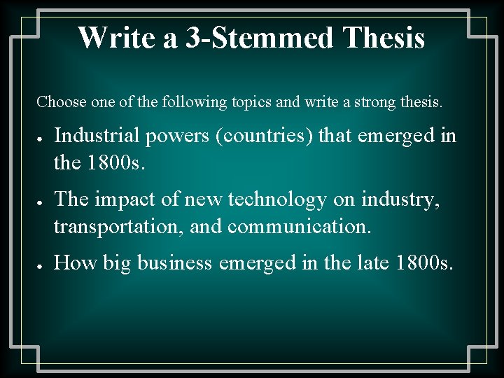 Write a 3 -Stemmed Thesis Choose one of the following topics and write a