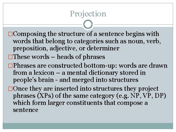 Projection �Composing the structure of a sentence begins with words that belong to categories