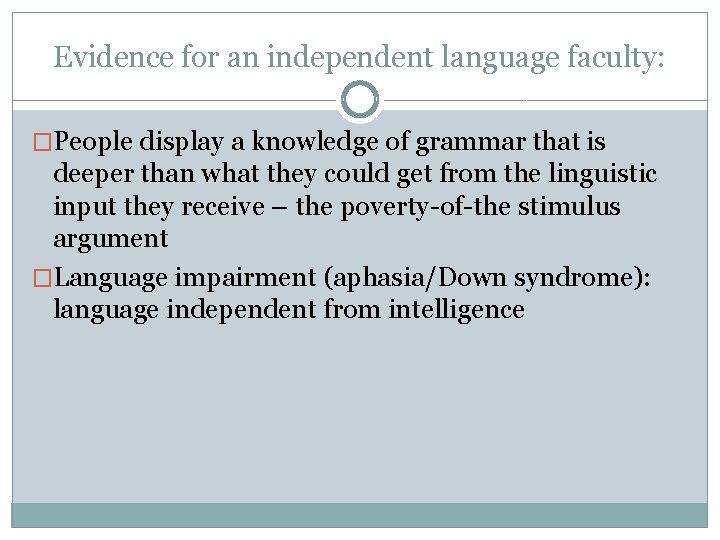 Evidence for an independent language faculty: �People display a knowledge of grammar that is