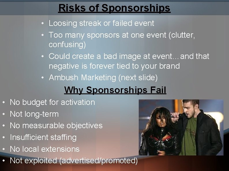 Risks of Sponsorships • Loosing streak or failed event • Too many sponsors at