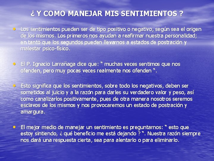 ¿ Y COMO MANEJAR MIS SENTIMIENTOS ? • Los sentimientos pueden ser de tipo