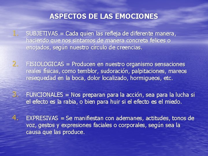 ASPECTOS DE LAS EMOCIONES 1. SUBJETIVAS = Cada quien las refleja de diferente manera,