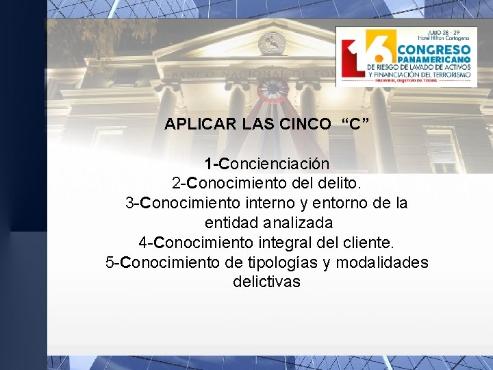 APLICAR LAS CINCO “C” 1 -Concienciación 2 -Conocimiento delito. 3 -Conocimiento interno y entorno