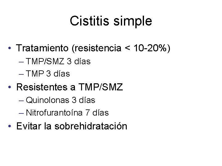 Cistitis simple • Tratamiento (resistencia < 10 -20%) – TMP/SMZ 3 días – TMP
