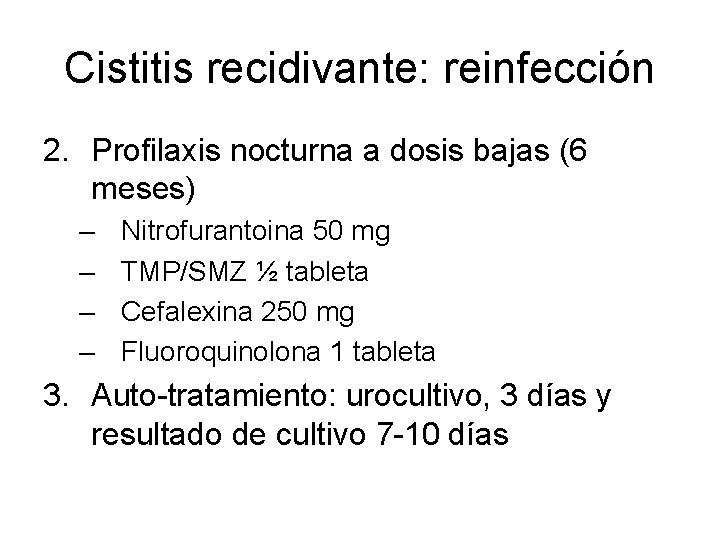Cistitis recidivante: reinfección 2. Profilaxis nocturna a dosis bajas (6 meses) – – Nitrofurantoina