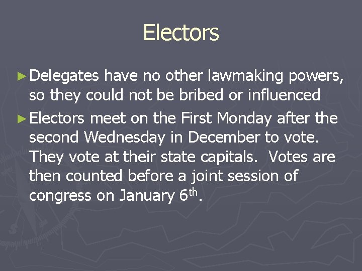Electors ► Delegates have no other lawmaking powers, so they could not be bribed