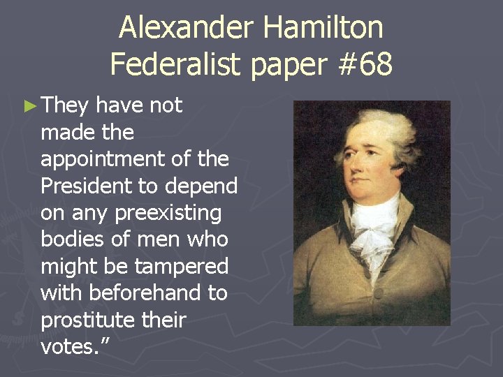 Alexander Hamilton Federalist paper #68 ► They have not made the appointment of the