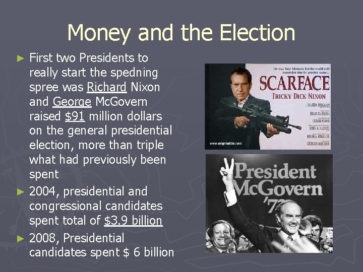 Money and the Election First two Presidents to really start the spedning spree was