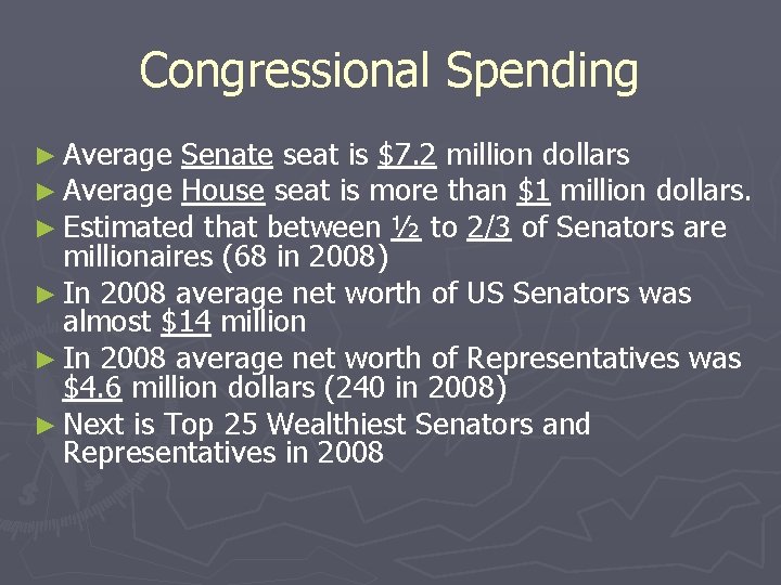 Congressional Spending ► Average Senate seat is $7. 2 million dollars ► Average House