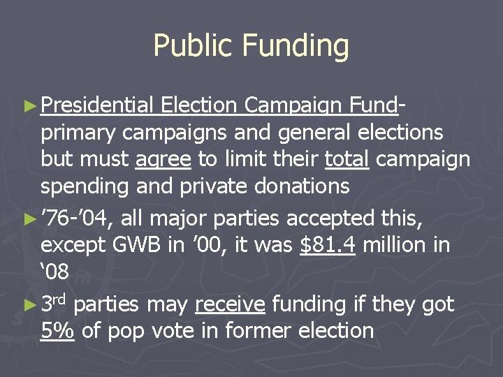 Public Funding ► Presidential Election Campaign Fundprimary campaigns and general elections but must agree