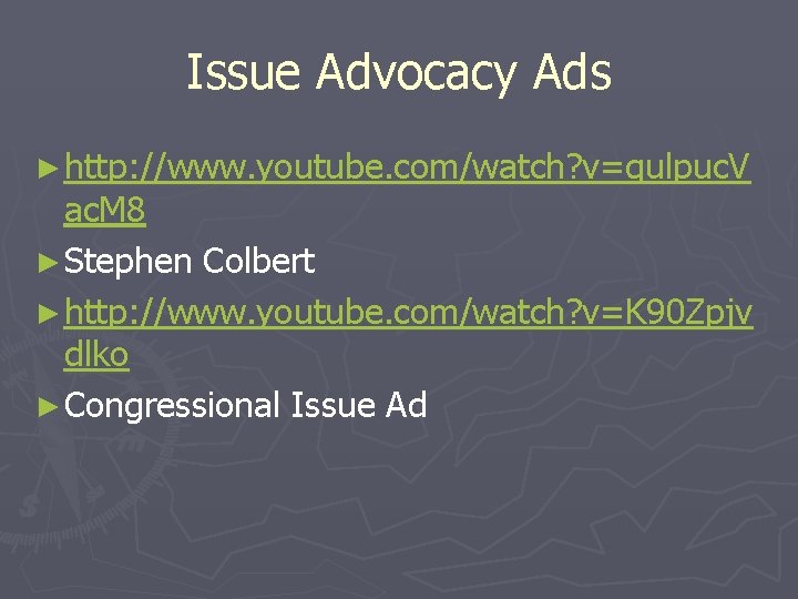 Issue Advocacy Ads ► http: //www. youtube. com/watch? v=qulpuc. V ac. M 8 ►
