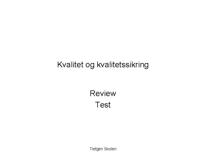 Kvalitet og kvalitetssikring Review Test Tietgen Skolen 