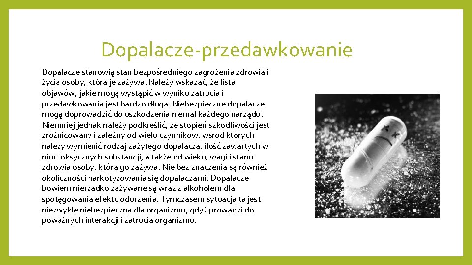 Dopalacze-przedawkowanie Dopalacze stanowią stan bezpośredniego zagrożenia zdrowia i życia osoby, która je zażywa. Należy