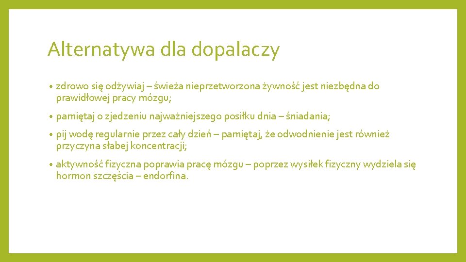 Alternatywa dla dopalaczy • zdrowo się odżywiaj – świeża nieprzetworzona żywność jest niezbędna do