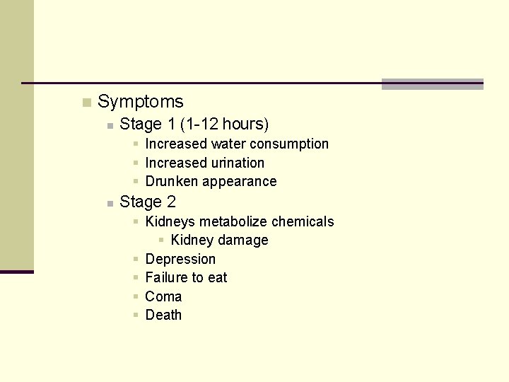 n Symptoms n Stage 1 (1 -12 hours) § Increased water consumption § Increased