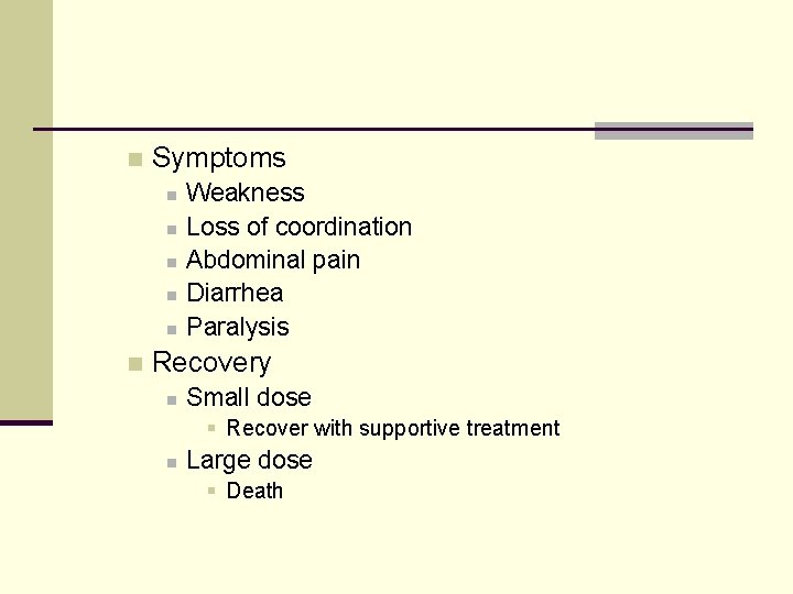 n Symptoms n n n Weakness Loss of coordination Abdominal pain Diarrhea Paralysis Recovery