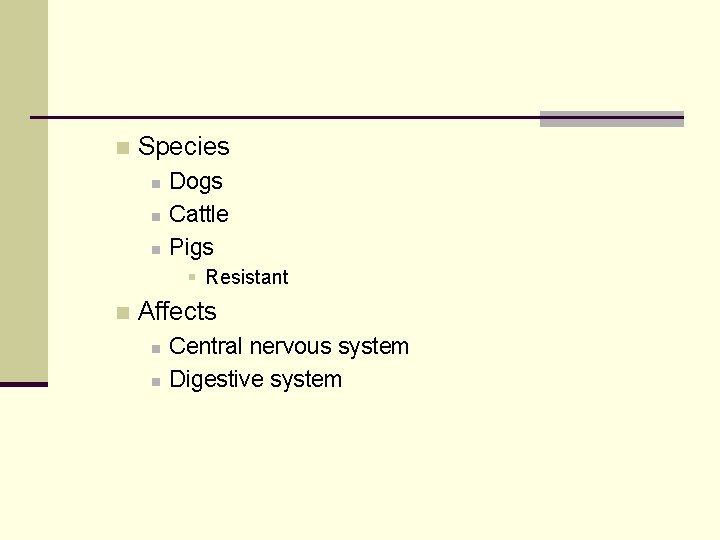 n Species n n n Dogs Cattle Pigs § Resistant n Affects n n