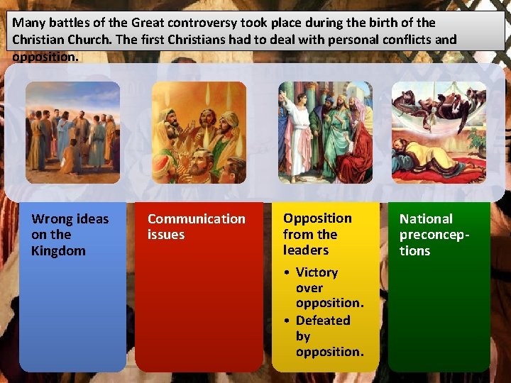 Many battles of the Great controversy took place during the birth of the Christian