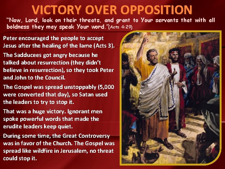 VICTORY OVER OPPOSITION “Now, Lord, look on their threats, and grant to Your servants