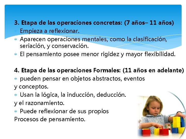 3. Etapa de las operaciones concretas: (7 años– 11 años) Empieza a reflexionar. Aparecen