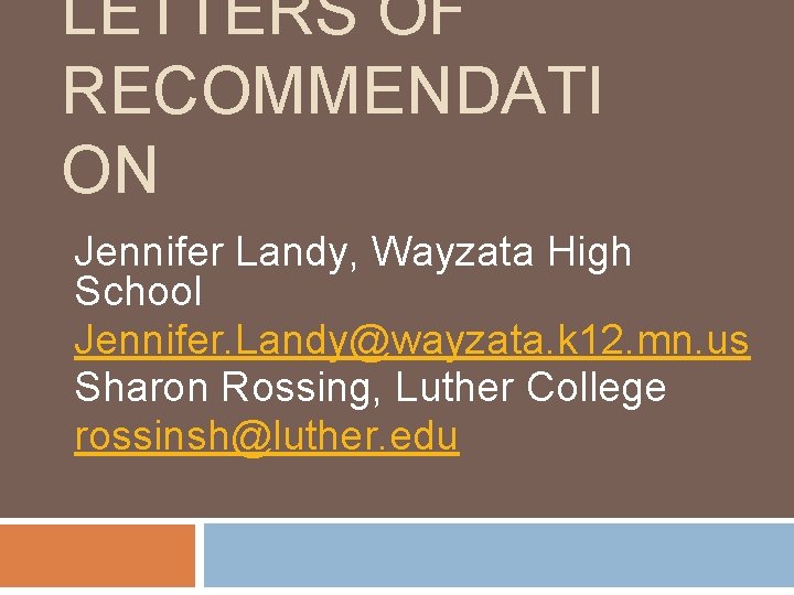 LETTERS OF RECOMMENDATI ON Jennifer Landy, Wayzata High School Jennifer. Landy@wayzata. k 12. mn.