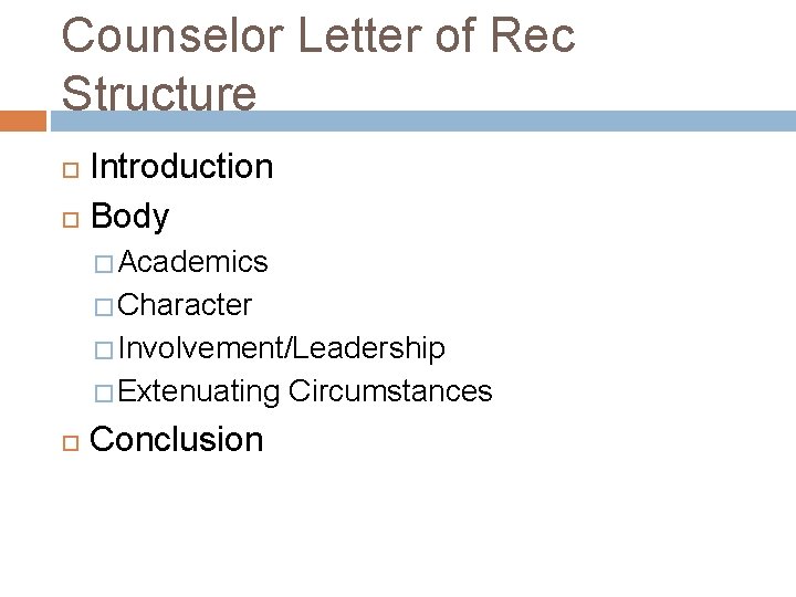 Counselor Letter of Rec Structure Introduction Body � Academics � Character � Involvement/Leadership �