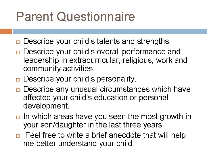 Parent Questionnaire Describe your child’s talents and strengths. Describe your child’s overall performance and