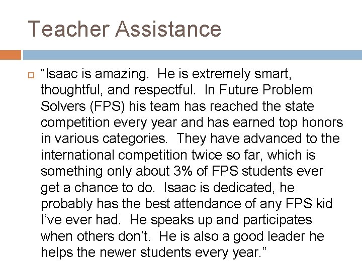 Teacher Assistance “Isaac is amazing. He is extremely smart, thoughtful, and respectful. In Future