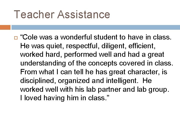 Teacher Assistance “Cole was a wonderful student to have in class. He was quiet,